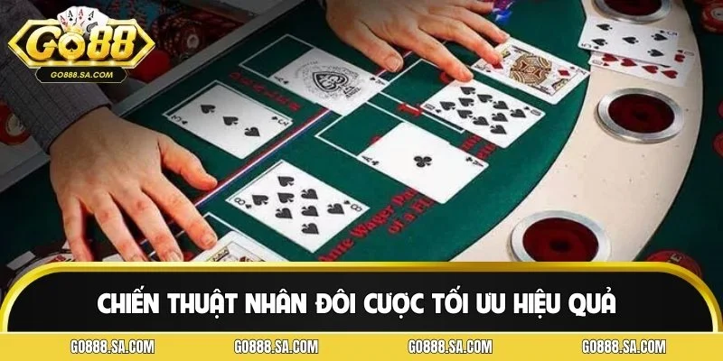 Chiến thuật nhân đôi cược tối ưu hiệu quả