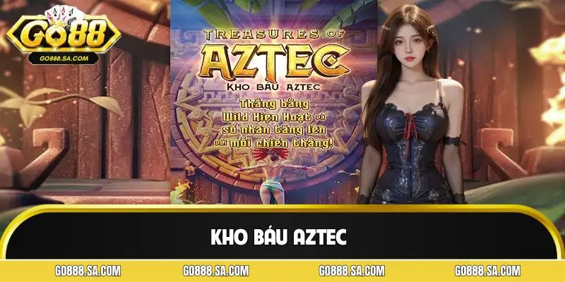 Kho Báu Aztec | Hành Trình Săn Thưởng Đậm Chất Phiêu Lưu