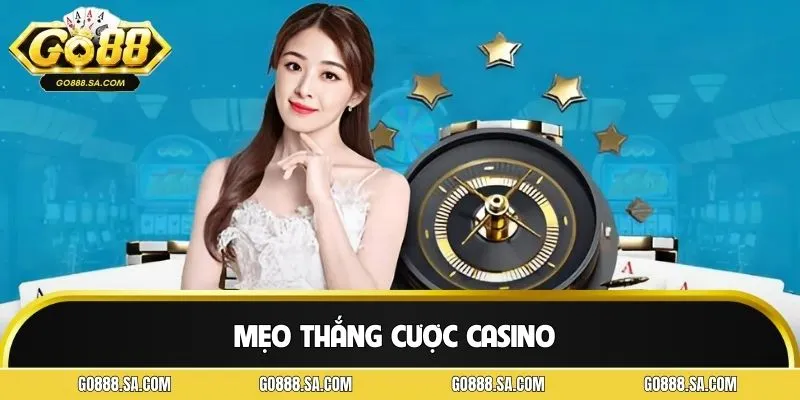 Mẹo Thắng Cược Casino GO88 - Chơi Ít Vốn Thu Lãi Cao