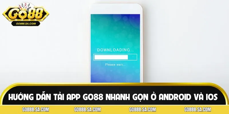 Game thủ dễ dàng cài đặt app GO88