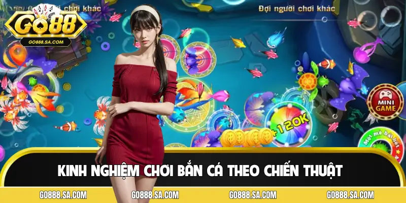 Hướng dẫn vài kinh nghiệm chơi bắn cá theo chiến thuật
